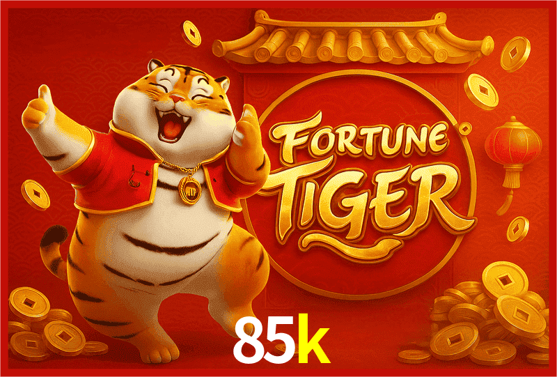 85k Fortune Tiger